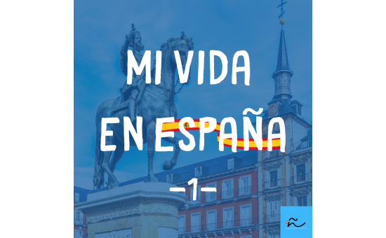 Mi vida en España – 1: Günlük Hayatın İçinde İspanyolca
